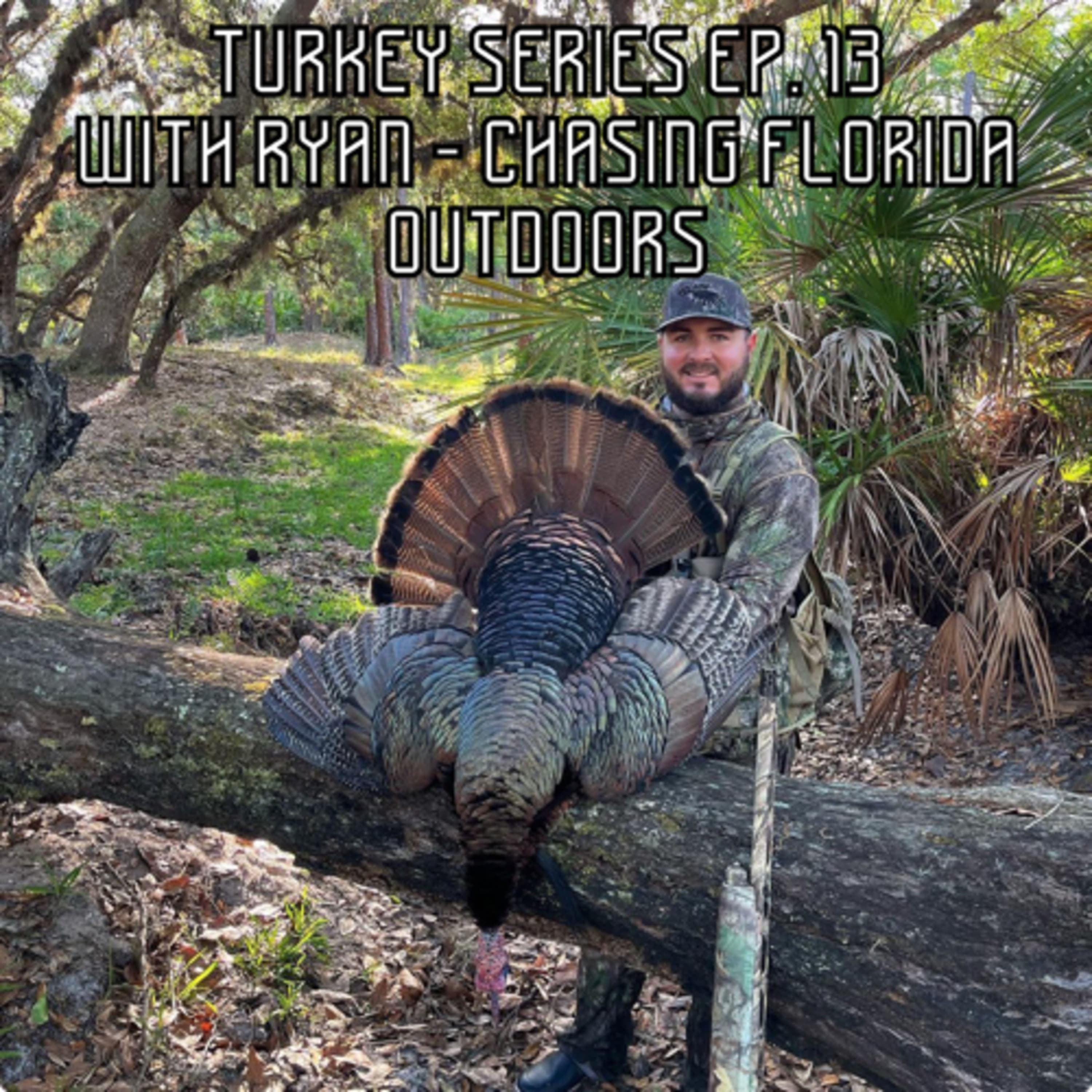 TURKEY SERIES - EP. 13 - Hunting Osceolas & More with Ryan Marell, Chasing Florida Outdoors
